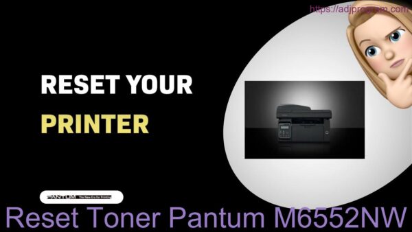 Reset Toner Pantum M6552NW